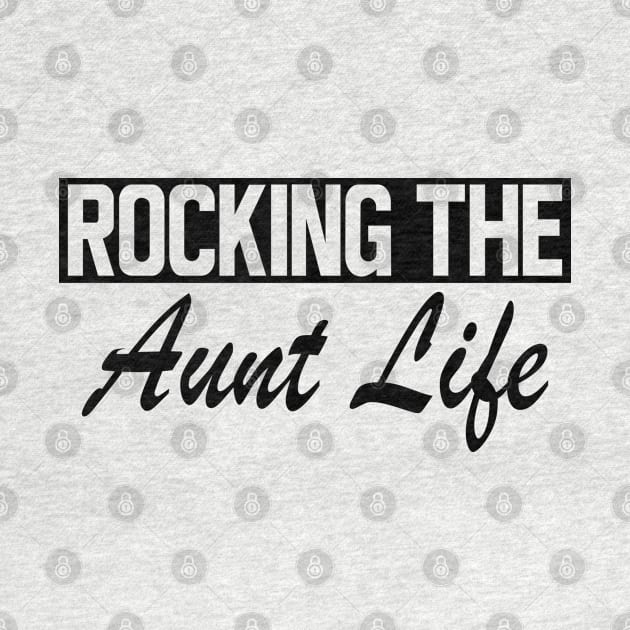 Aunt - Rocking the Aunt Life by KC Happy Shop